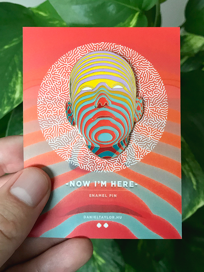 "Now I'm Here" - enamel pin